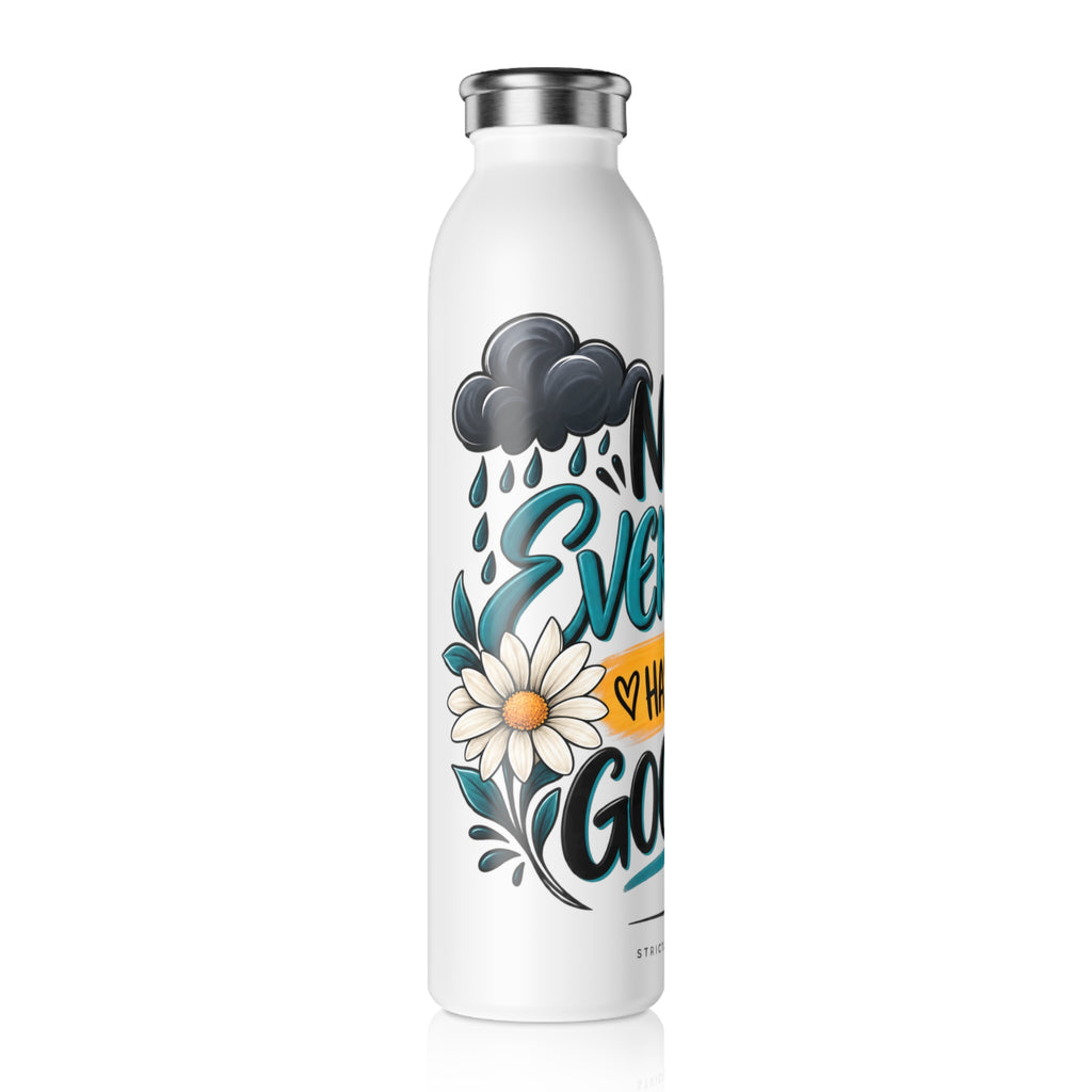 Slim Water Bottle — 'Not Every Day Has to Be a Good Day' Motivational Stainless Bottle - Strictly Positivity