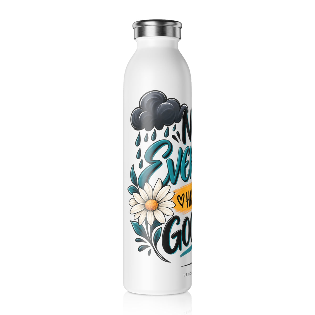 Slim Water Bottle — 'Not Every Day Has to Be a Good Day' Motivational Stainless Bottle - Strictly Positivity