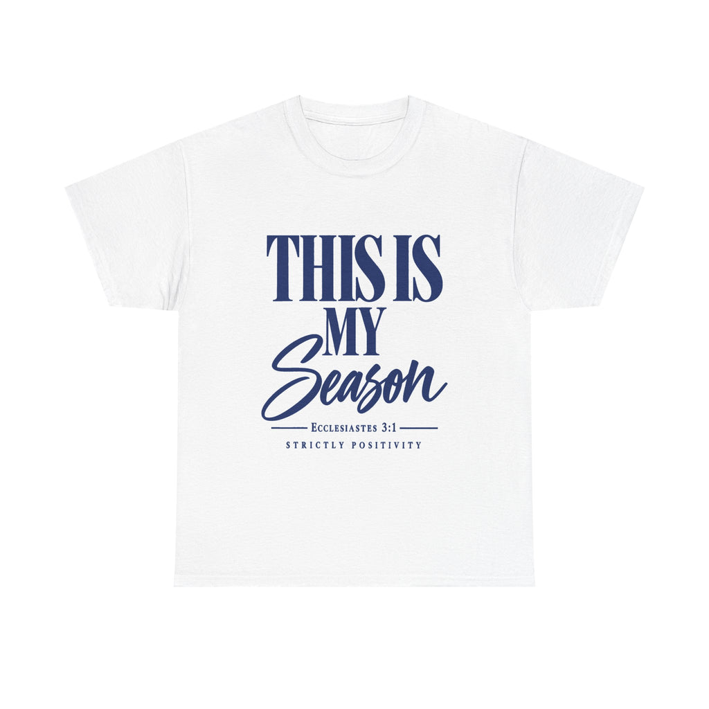This Is My Season T-Shirt — Inspirational "Ecclesiastes 3:1" Faith Tee - Strictly Positivity