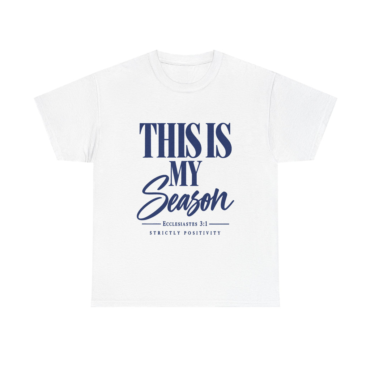 This Is My Season T-Shirt — Inspirational "Ecclesiastes 3:1" Faith Tee - Strictly Positivity