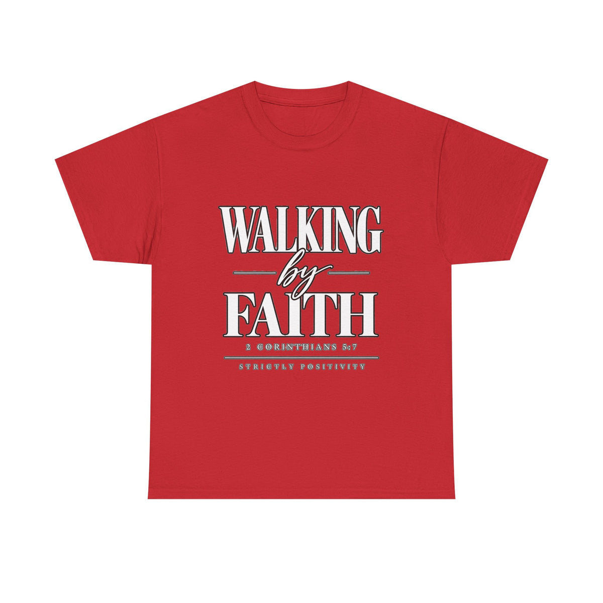 Walking by Faith T-Shirt — Inspirational Christian Scripture Tee - Strictly Positivity