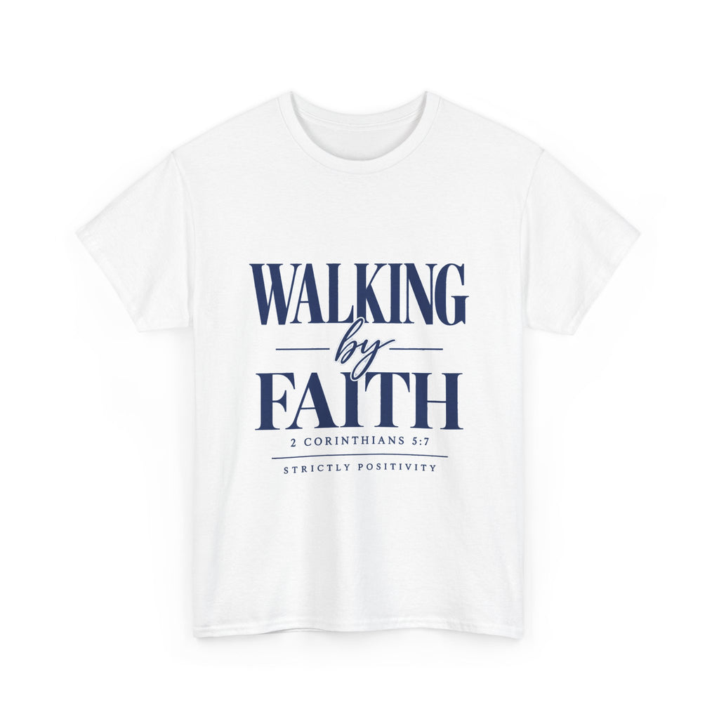 Walking by Faith T-Shirt — 2 Corinthians 5:7 Inspirational Christian Tee - Strictly Positivity