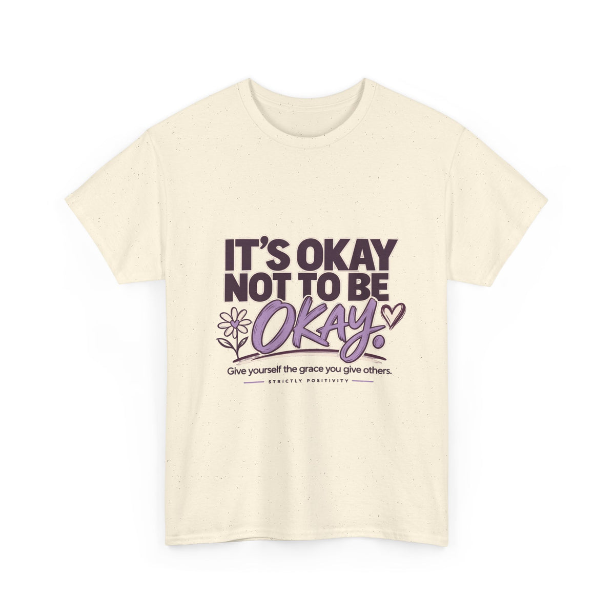 It's Okay Not to Be Okay | Mental Health Awareness Graphic Tee - Strictly Positivity