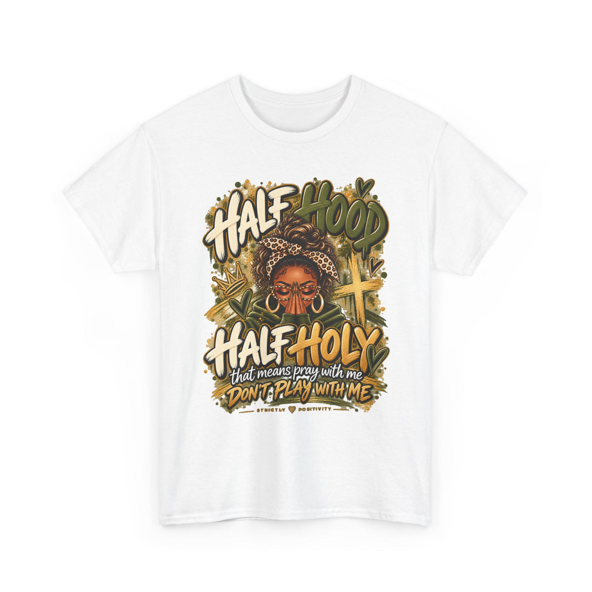 Half Hood Half Holy T-Shirt — Bold Faith & Street Style Graphic Tee - Strictly Positivity