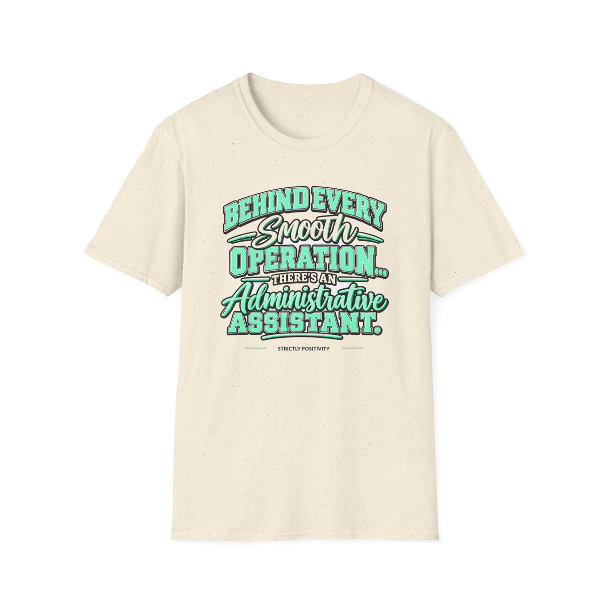 Behind Every Smooth Operation Administrative Assistant T-Shirt | STRICTLY POSITIVITY - Strictly Positivity