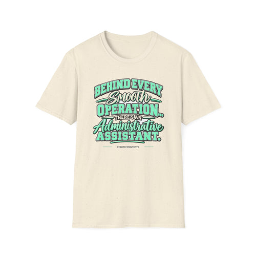 Behind Every Smooth Operation Administrative Assistant T-Shirt | STRICTLY POSITIVITY - Strictly Positivity
