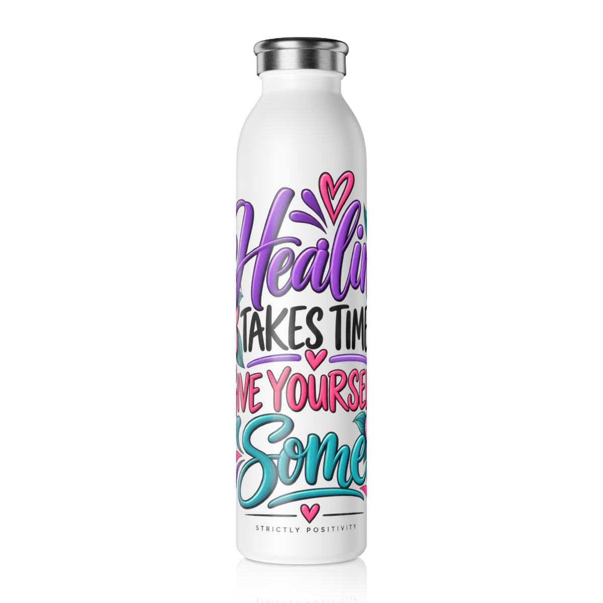 Slim Water Bottle – 'Healing Takes Time, Give Yourself Some' Inspirational Stainless Bottle - Strictly Positivity
