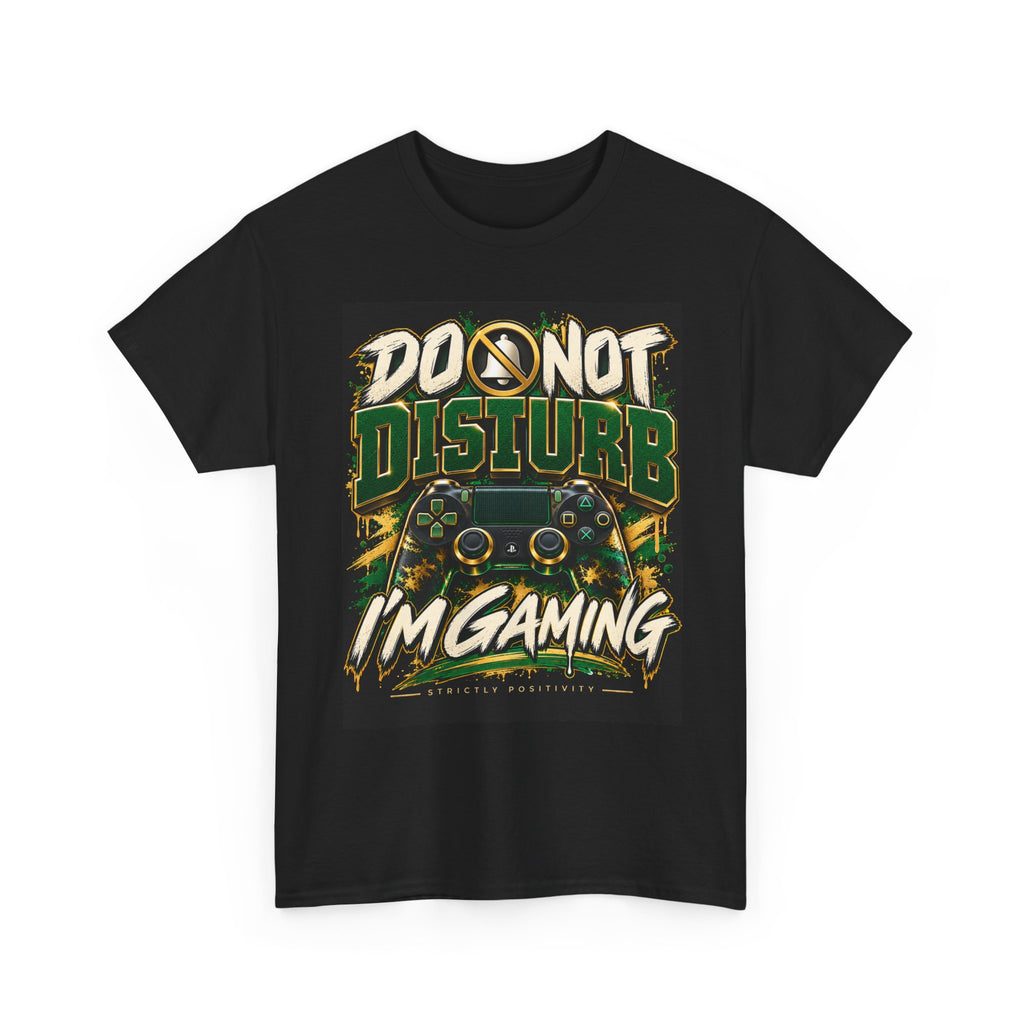 Do Not Disturb I'm Gaming T-Shirt — Gamer Graphic Tee - Strictly Positivity