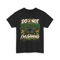 Do Not Disturb I'm Gaming T-Shirt — Gamer Graphic Tee - Strictly Positivity