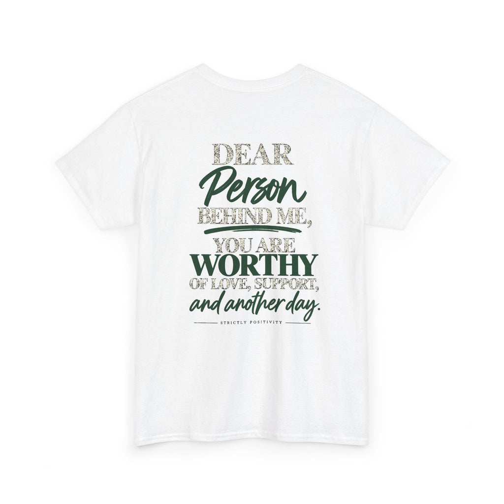 Inspirational 'Dear Person Behind Me' Tee — Encouragement Graphic T-Shirt - Strictly Positivity