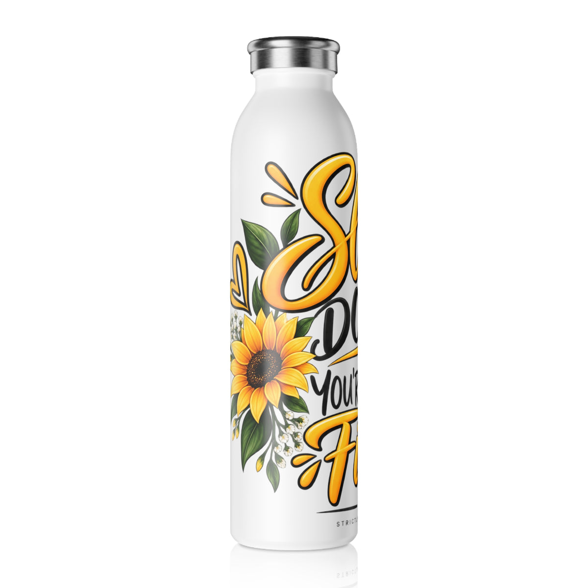 Slim Water Bottle — "Slow Down You’re Doing Fine" Sunflower Motivational Bottle - Strictly Positivity
