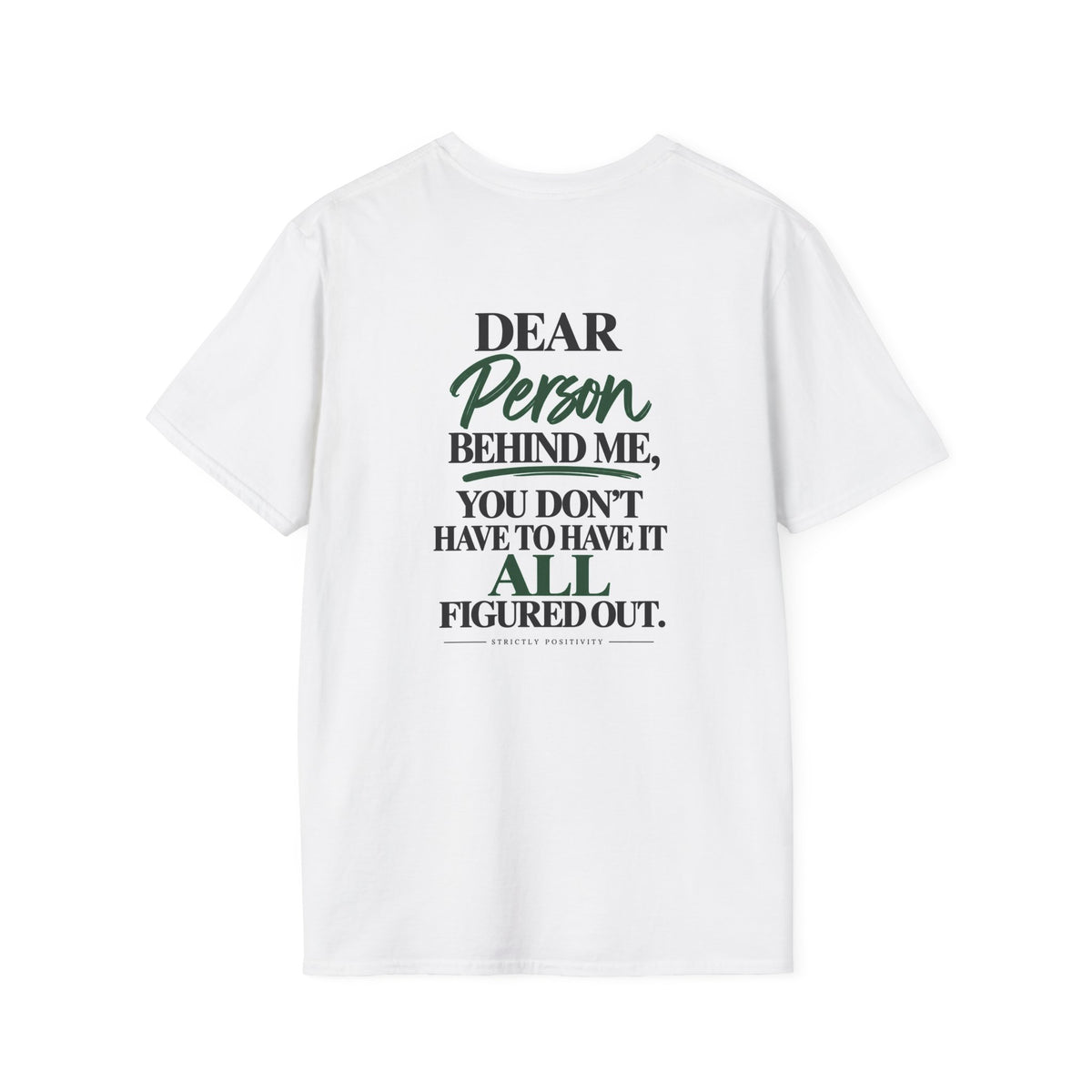 Dear Person Behind Me You Don’t Have to Have It All Figured Out T-Shirt - Strictly Positivity
