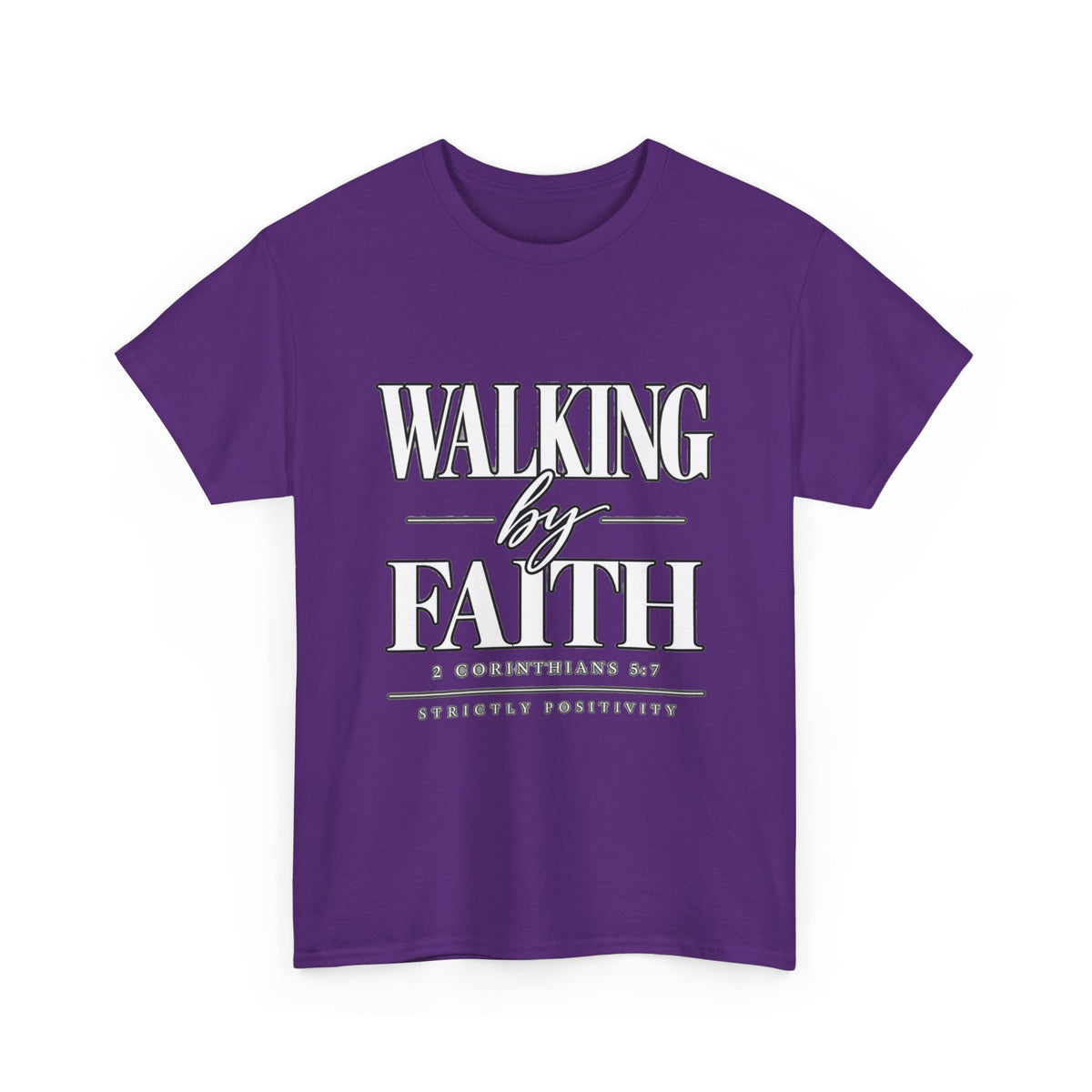 Walking by Faith T-Shirt — Inspirational Christian Scripture Tee - Strictly Positivity