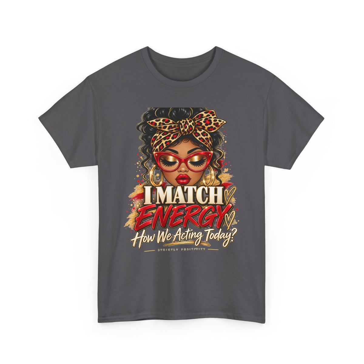 I Match Energy Tee — Bold Afrocentric Graphic T-Shirt ("How We Acting Today?") - Strictly Positivity
