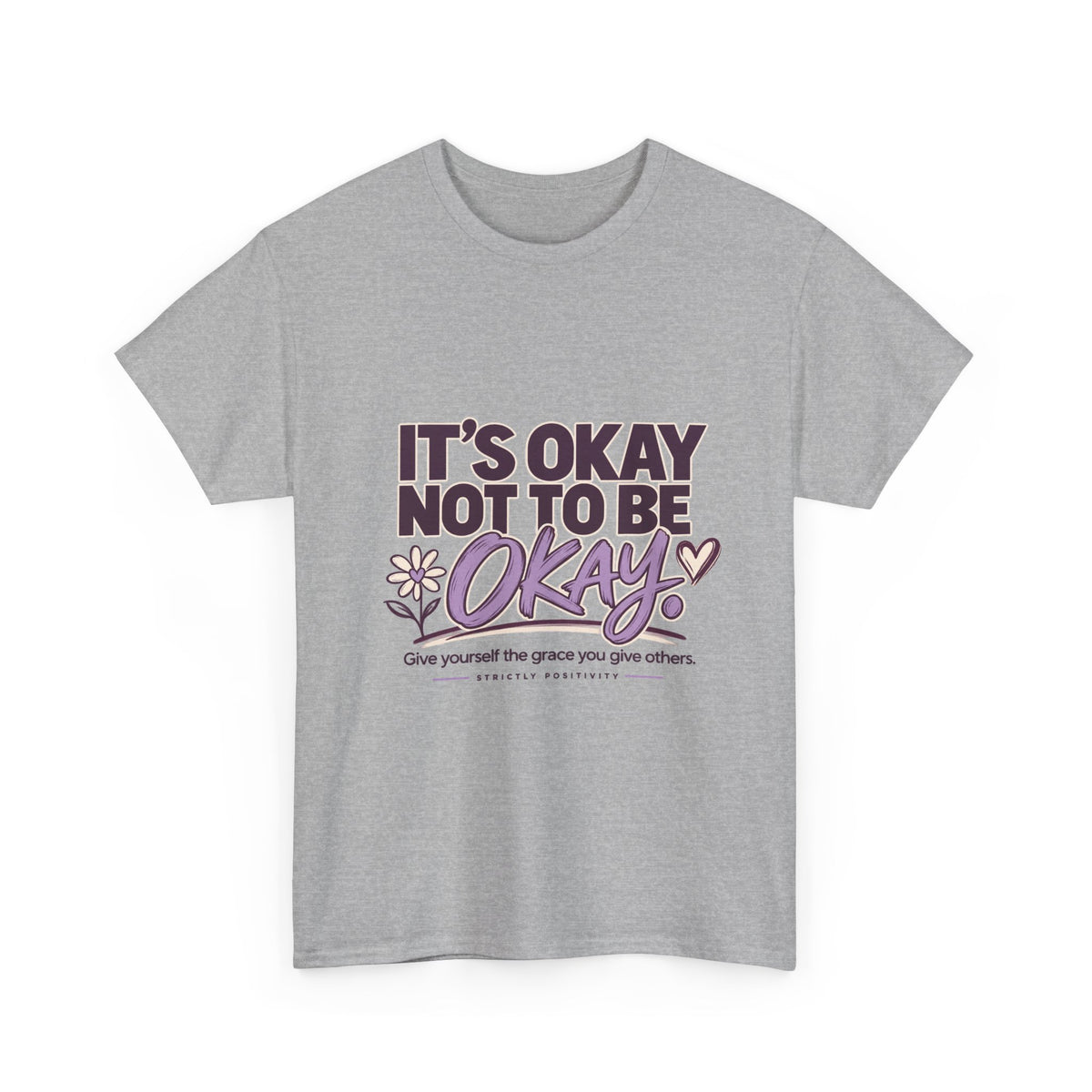 It's Okay Not to Be Okay | Mental Health Awareness Graphic Tee - Strictly Positivity