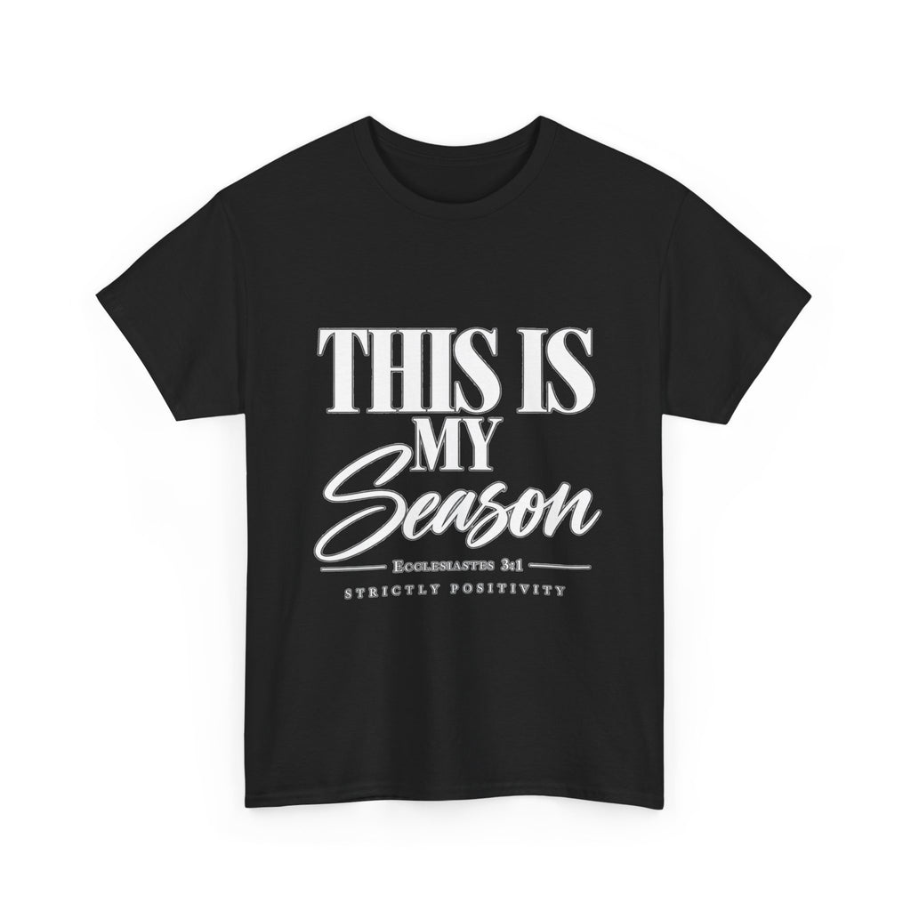 This Is My Season T-Shirt — Motivational Graphic Tee - Strictly Positivity