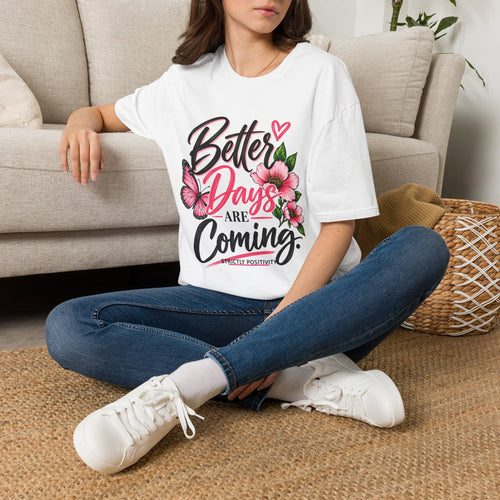 Better Days Are Coming T-Shirt — Inspirational Floral Butterfly Tee - Strictly Positivity
