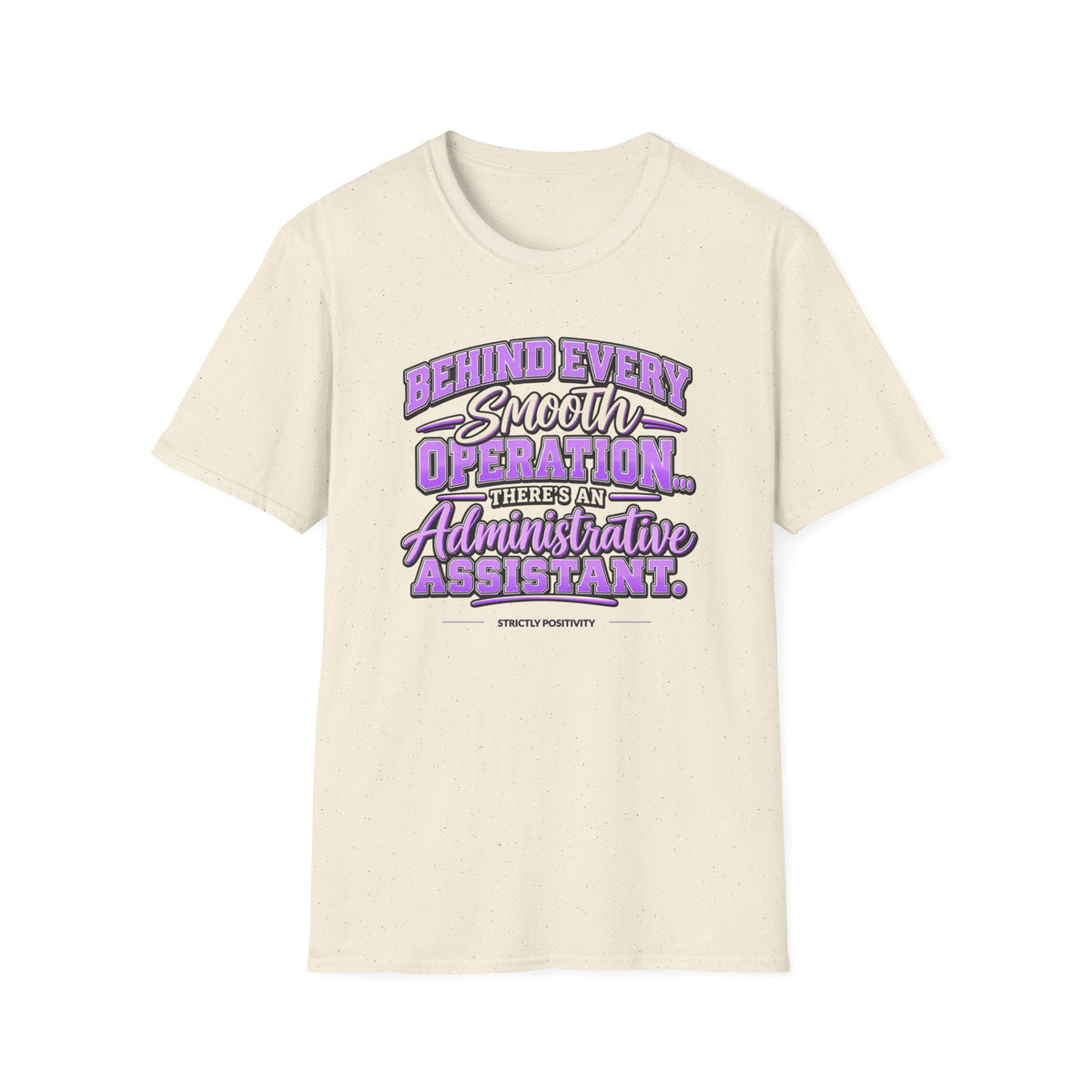 Behind Every Smooth Operation Administrative Assistant T-Shirt | STRICTLY POSITIVITY - Strictly Positivity