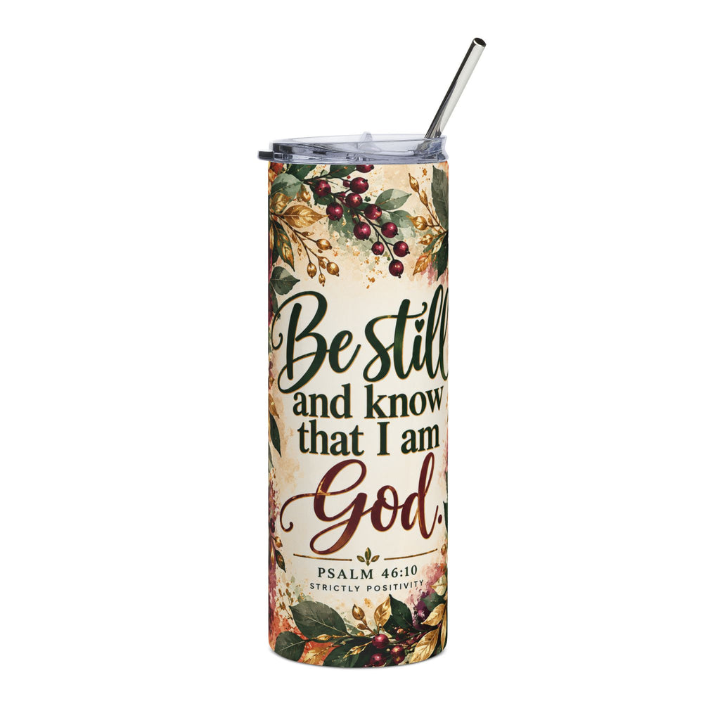 Be Still and Know That I Am God Tumbler | Psalm 46:10 | STRICTLY POSITIVITY - Strictly Positivity