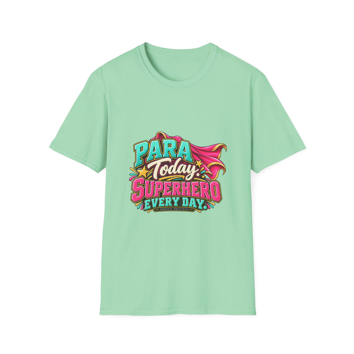Para Today. Superhero Every Day. T-Shirt | Paraprofessional Gift | STRICTLY POSITIVITY - Strictly Positivity