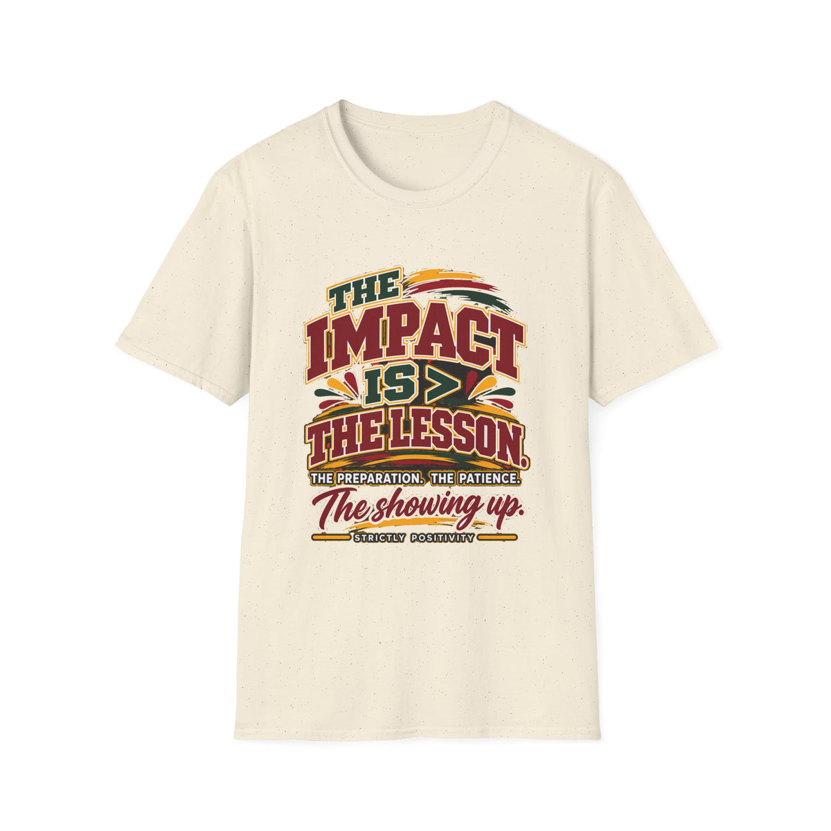The Impact Is Greater Than the Lesson T-Shirt | STRICTLY POSITIVITY - Strictly Positivity