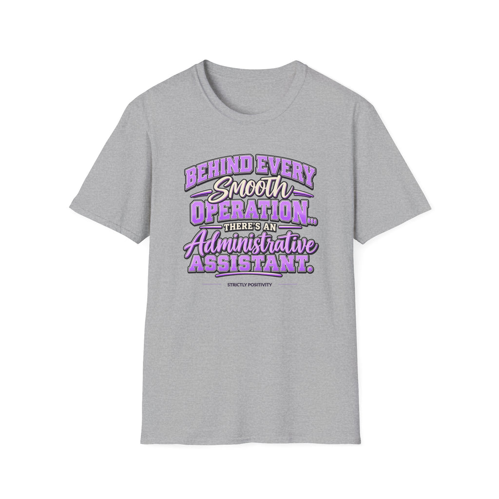 Behind Every Smooth Operation Administrative Assistant T-Shirt | STRICTLY POSITIVITY - Strictly Positivity