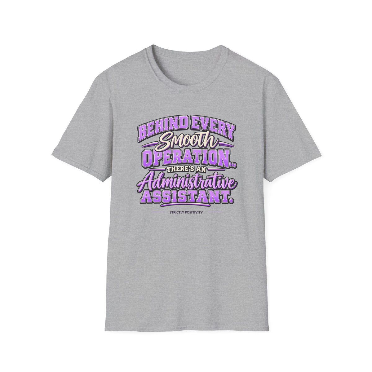 Behind Every Smooth Operation Administrative Assistant T-Shirt | STRICTLY POSITIVITY - Strictly Positivity