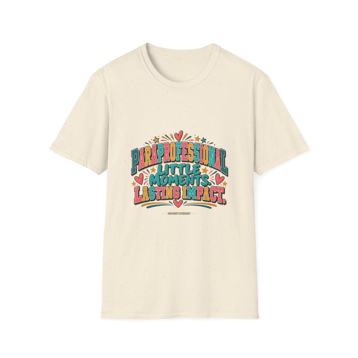 Paraprofessional T-Shirt | Little Moments. Lasting Impact. | STRICTLY POSITIVITY - Strictly Positivity