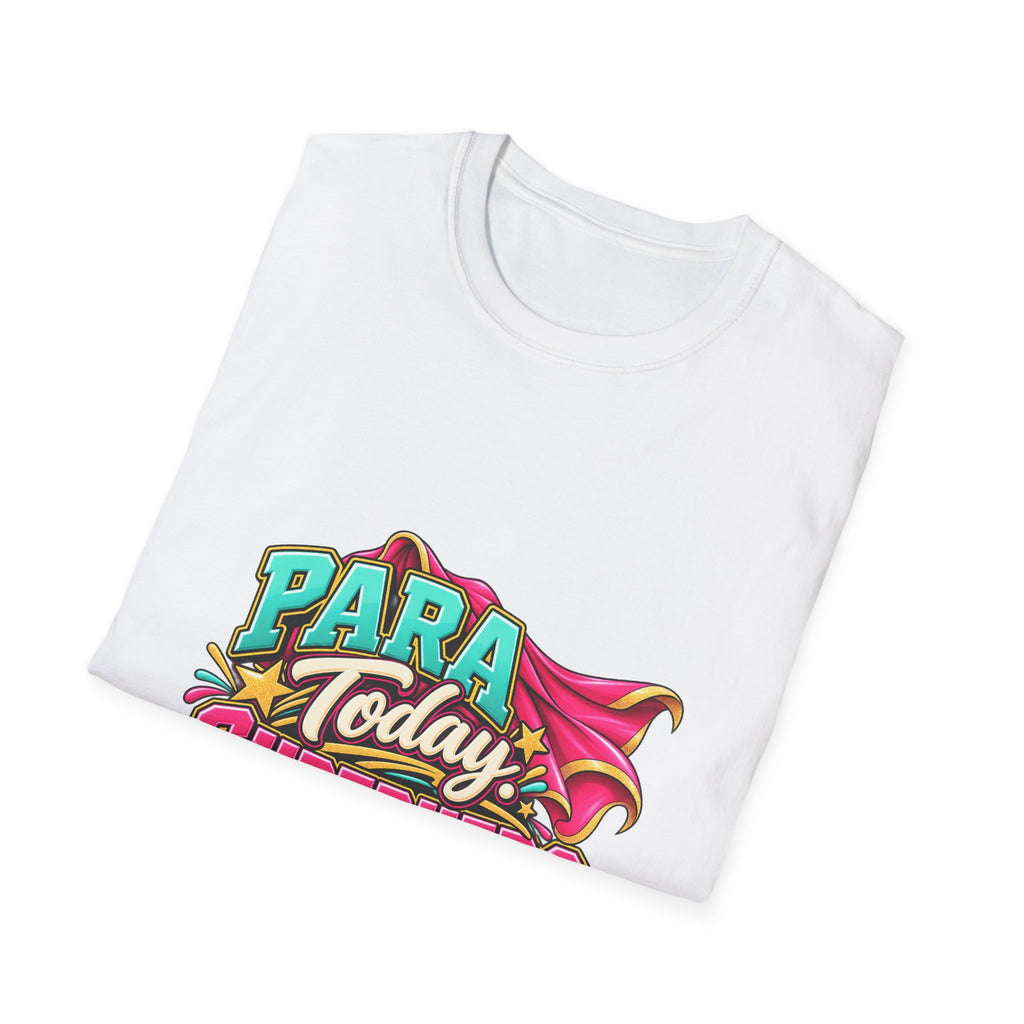 Para Today. Superhero Every Day. T-Shirt | Paraprofessional Gift | STRICTLY POSITIVITY - Strictly Positivity