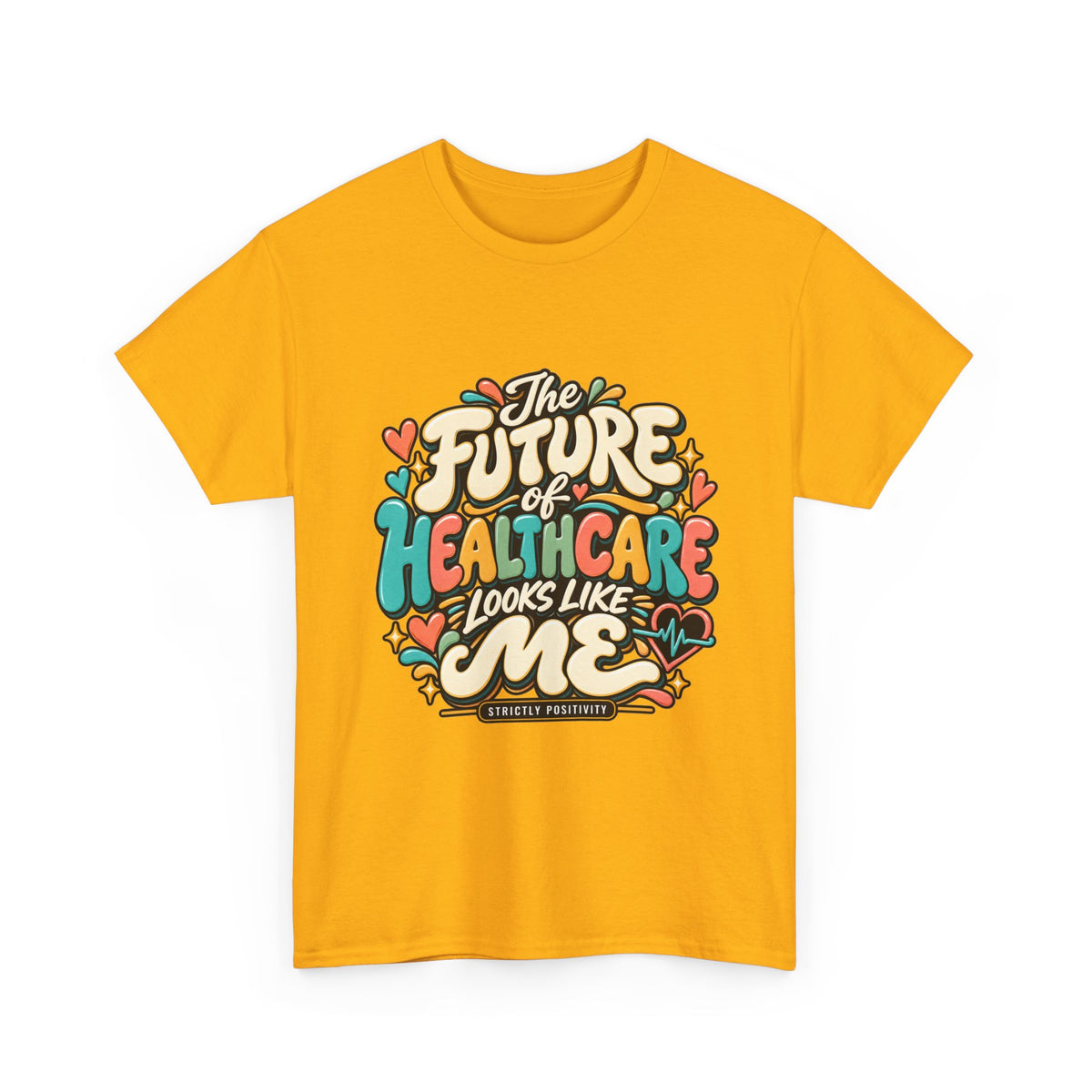 The Future of Healthcare Looks Like Me Graphic T-Shirt - Strictly Positivity