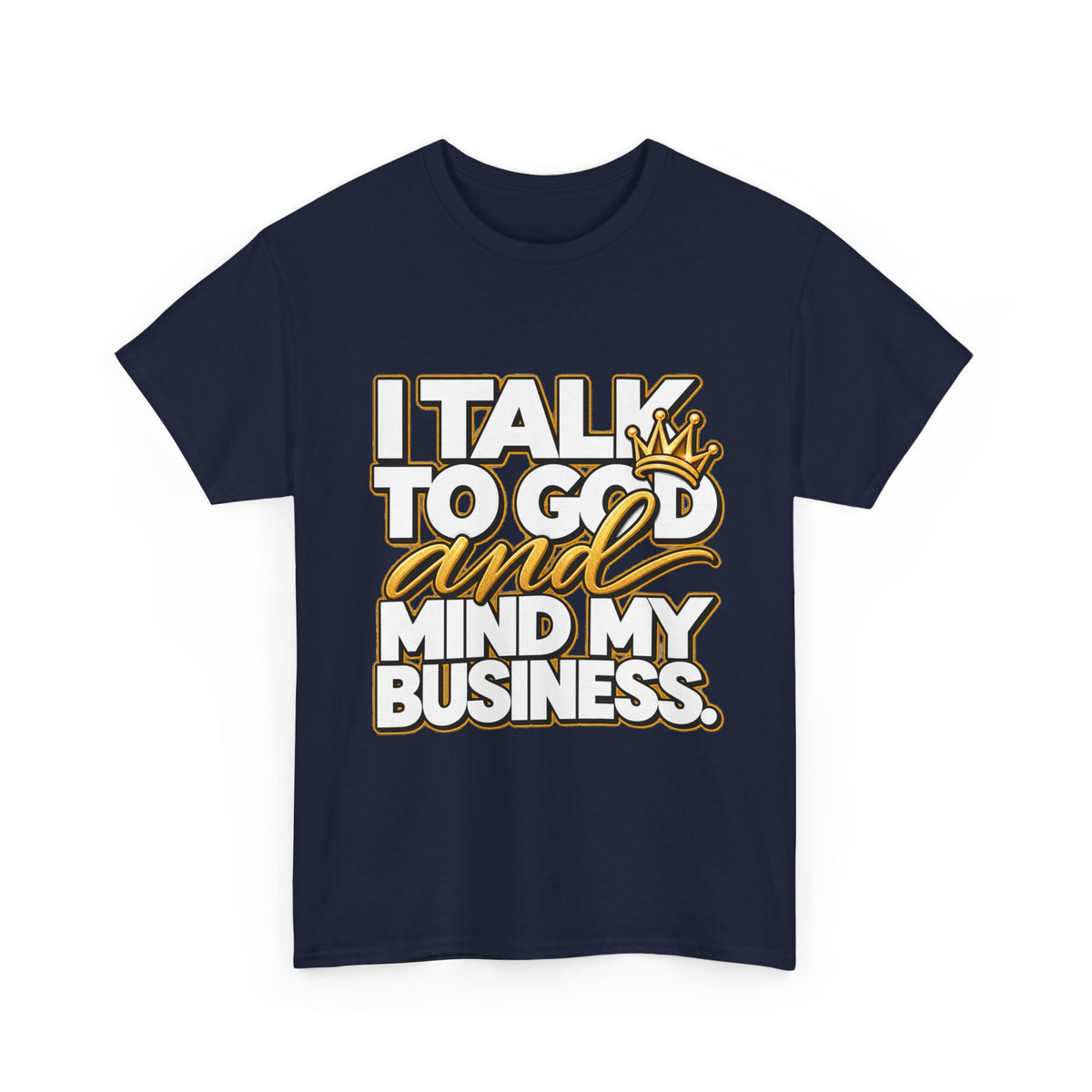 I Talk To God And Mind My Business Graphic Tee - Strictly Positivity