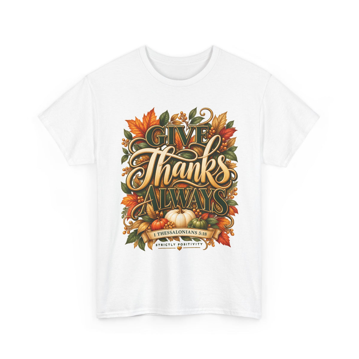 Give Thanks Always Thanksgiving Scripture T-Shirt | Strictly Positivity - Strictly Positivity