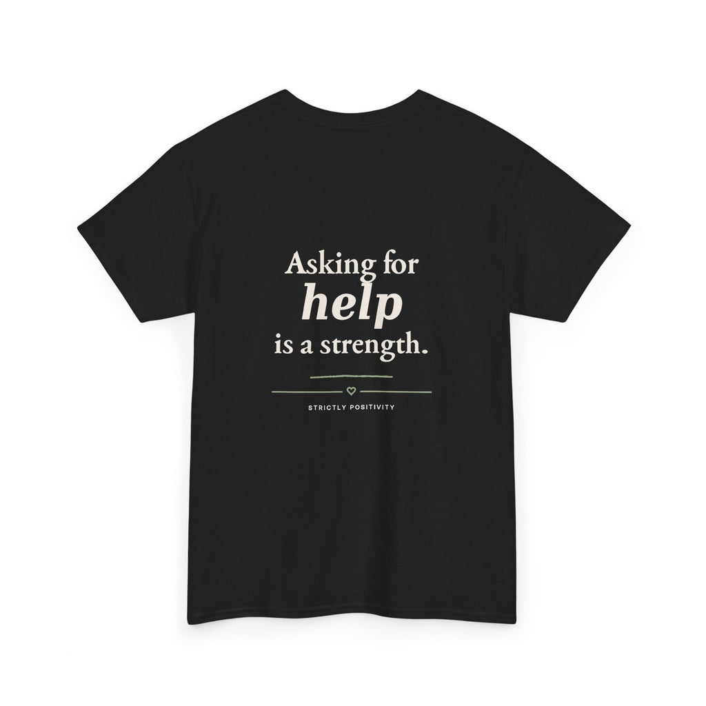 Mind Matters | Asking for Help Is a Strength Graphic Tee - Strictly Positivity