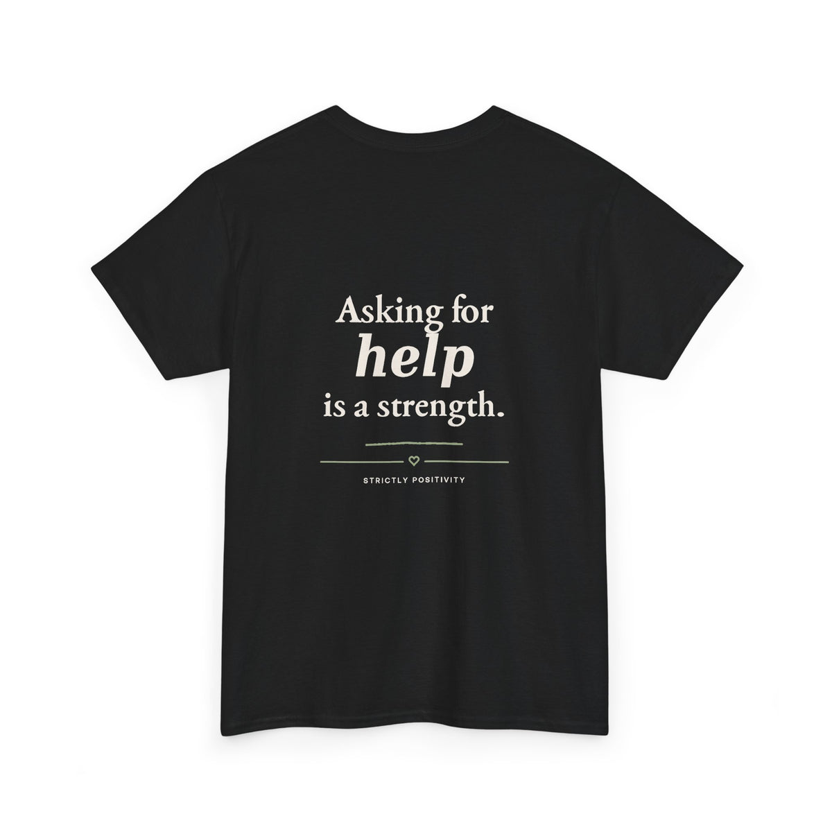 Mind Matters | Asking for Help Is a Strength Graphic Tee - Strictly Positivity