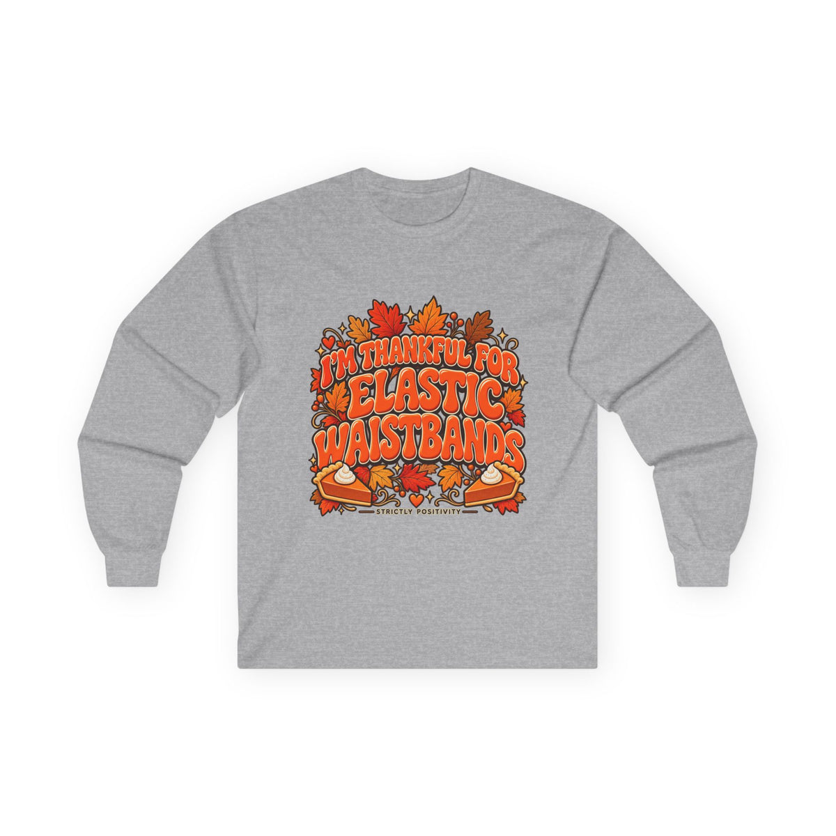 Thanksgiving Feast Long Sleeve Tee – “I’m Thankful for Elastic Waistbands” - Strictly Positivity