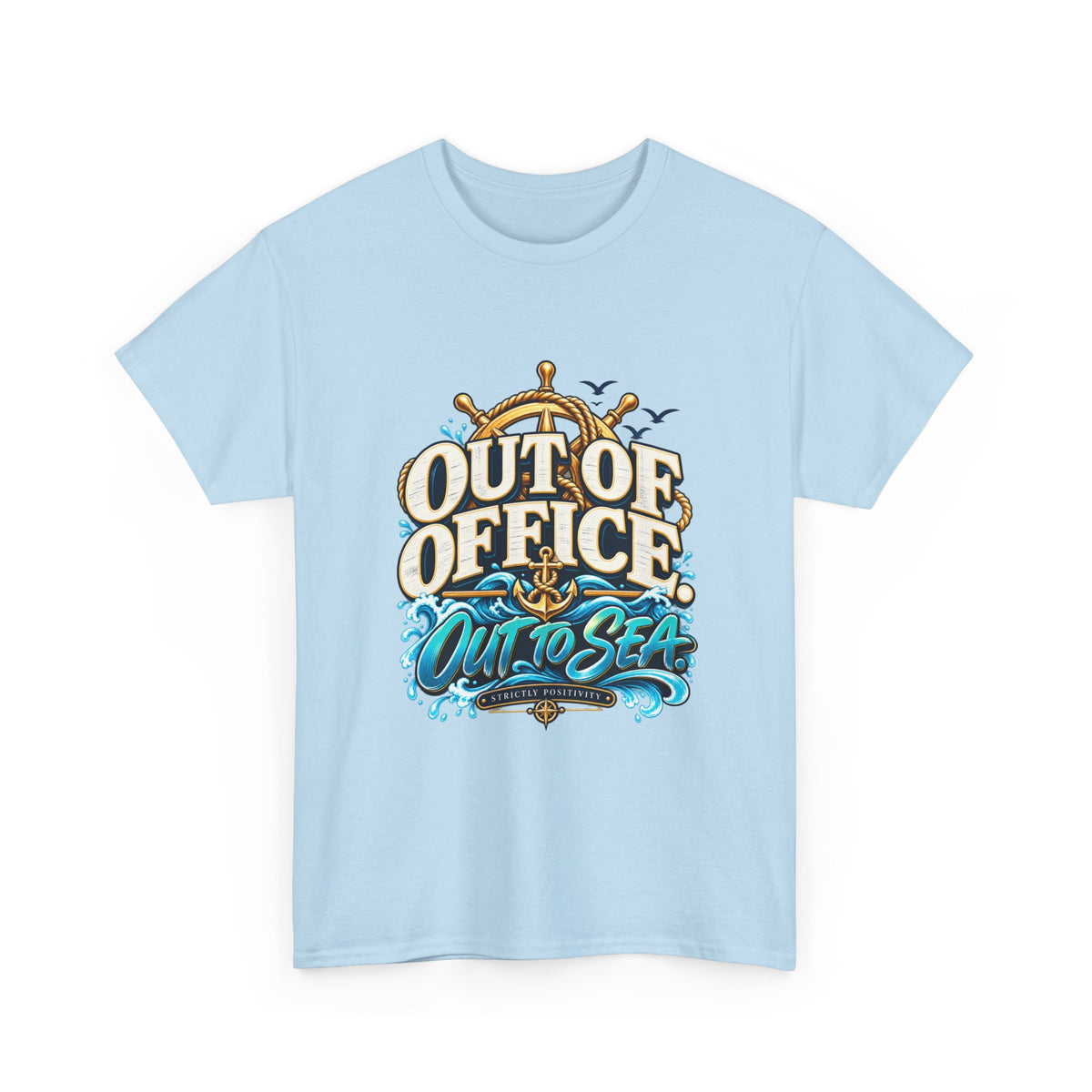 Out of Office. Out to Sea. ⚓ | Unisex Cruise T-Shirt - Strictly Positivity