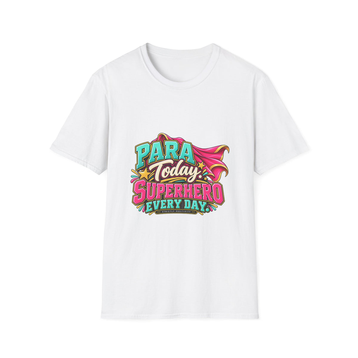 Para Today. Superhero Every Day. T-Shirt | Paraprofessional Gift | STRICTLY POSITIVITY - Strictly Positivity