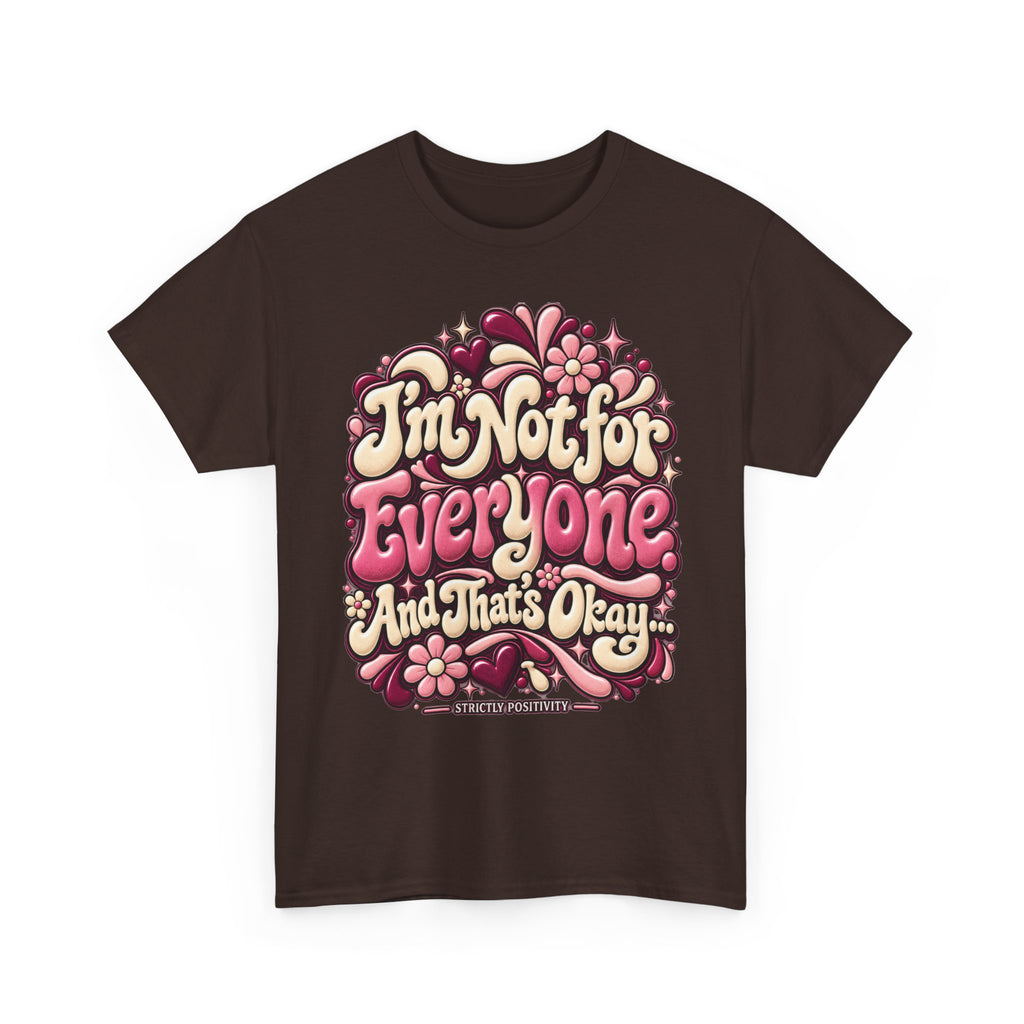 I'm Not for Everyone And That's Okay Graphic T-Shirt - Strictly Positivity