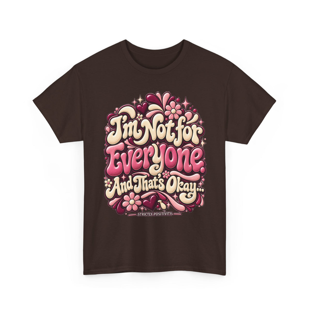I'm Not for Everyone And That's Okay Graphic T-Shirt - Strictly Positivity
