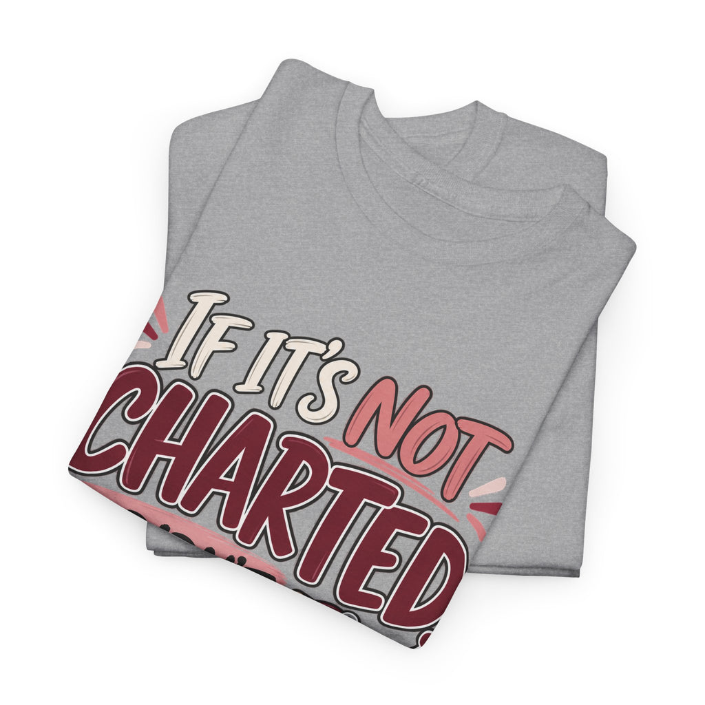 If It’s Not Charted, It Didn’t Happen — Healthcare Educator Shirt - Strictly Positivity