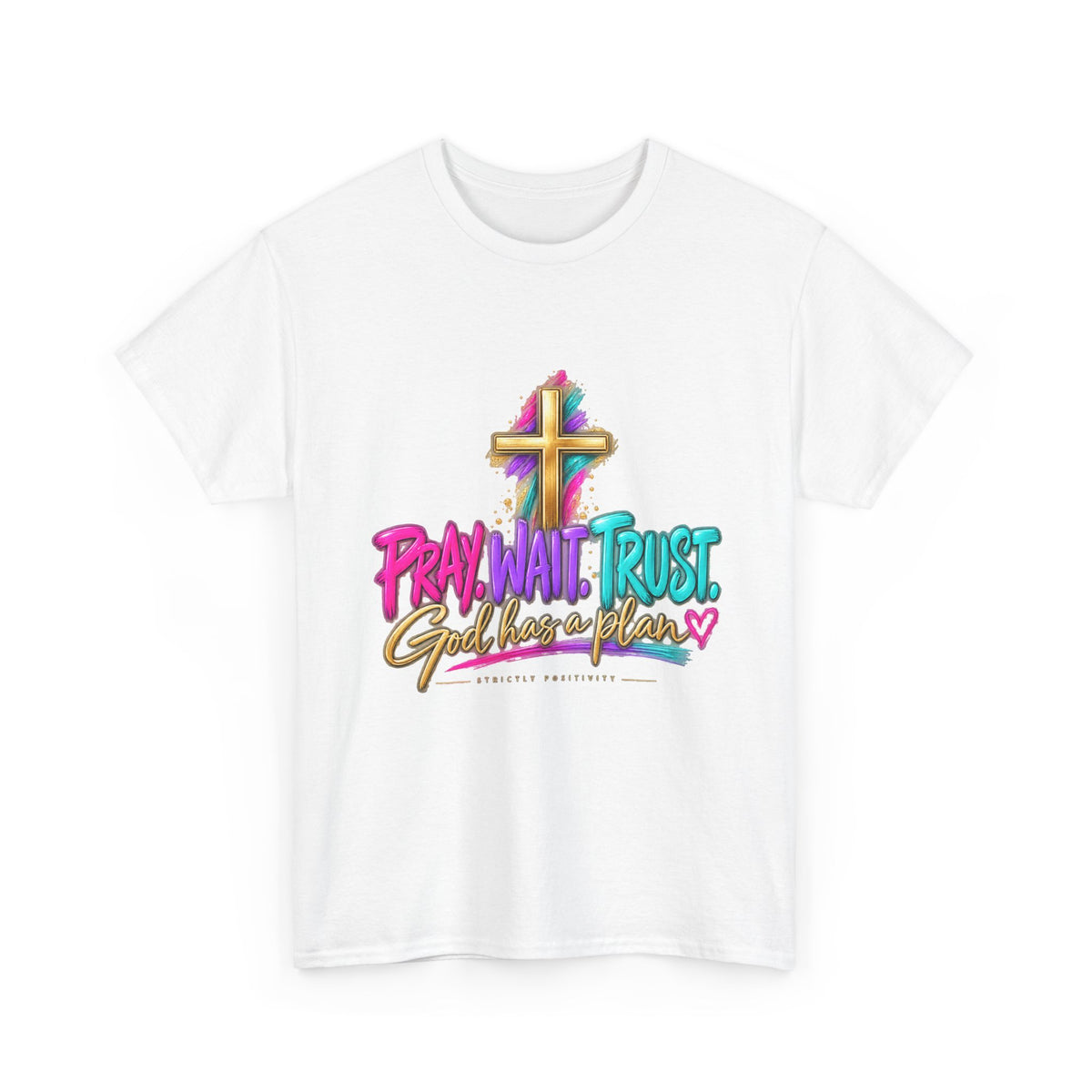 Faith Graphic Tee — "Pray. Wait. Trust. God Has a Plan" Inspirational Christian T‑Shirt - Strictly Positivity