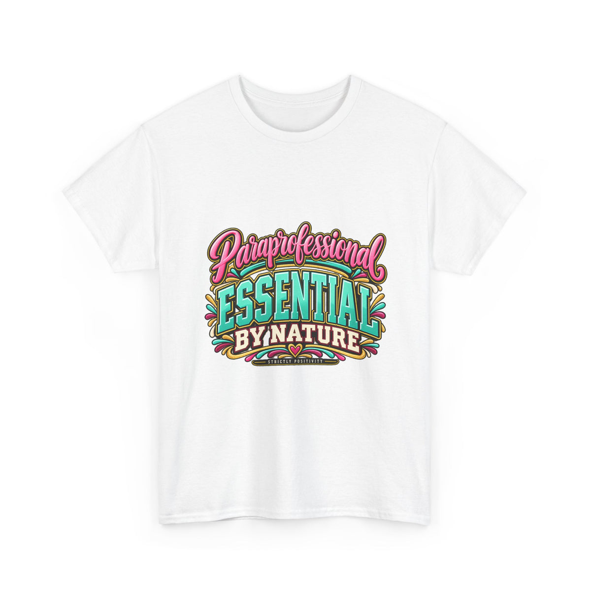 Paraprofessional T-Shirt | Essential by Nature | STRICTLY POSITIVITY - Strictly Positivity