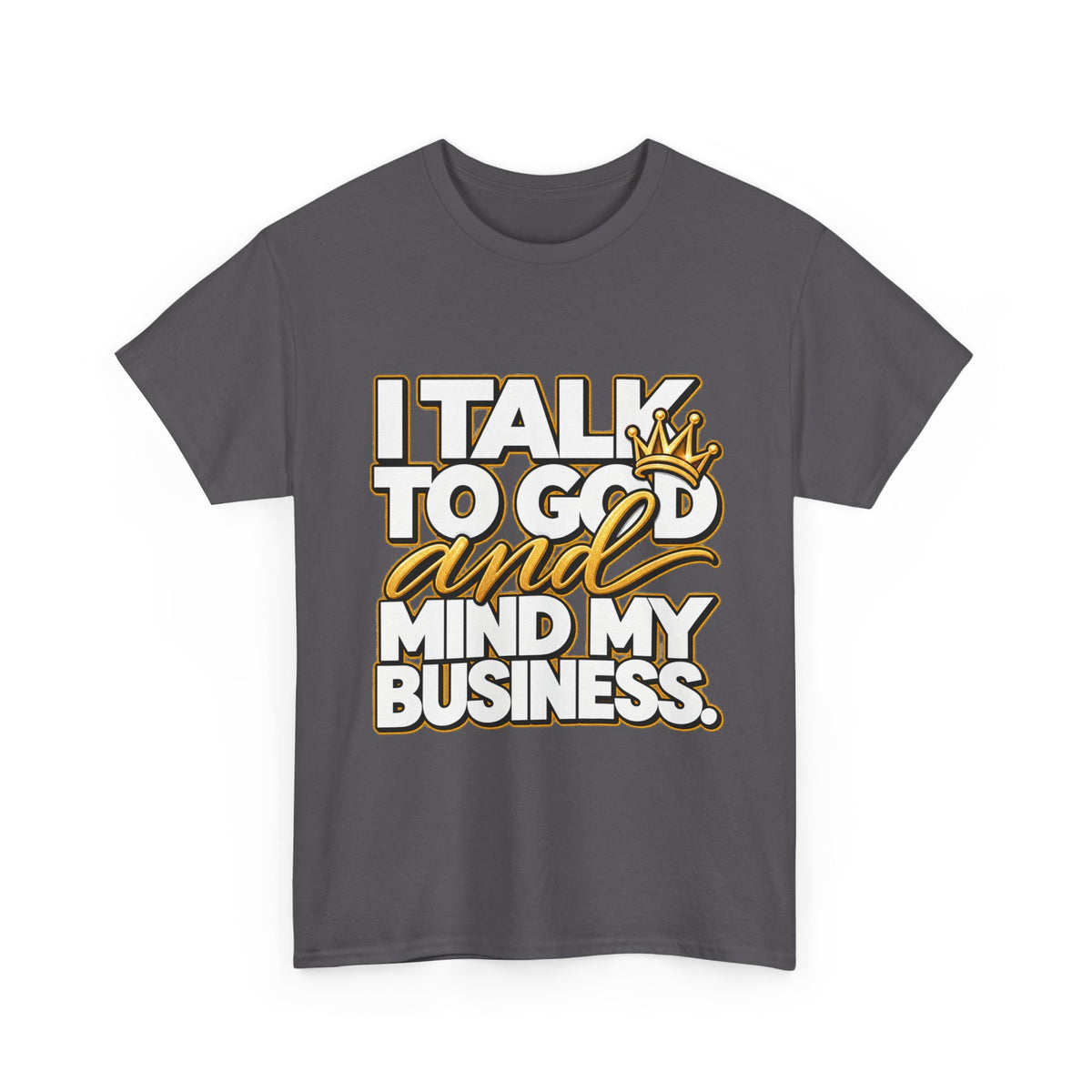 I Talk To God And Mind My Business Graphic Tee - Strictly Positivity