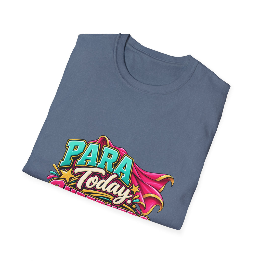 Para Today. Superhero Every Day. T-Shirt | Paraprofessional Gift | STRICTLY POSITIVITY - Strictly Positivity