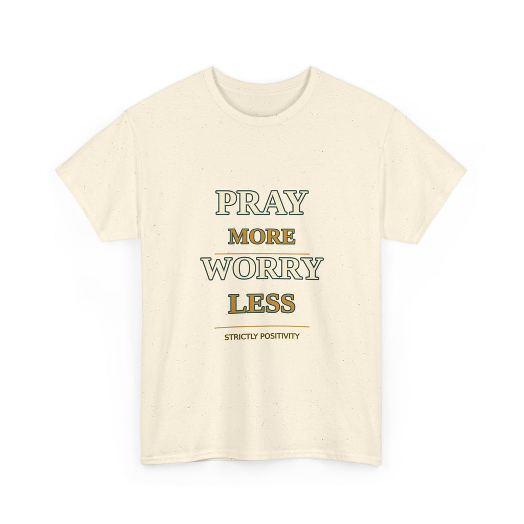 Prayer Tee – "Pray More Worry Less" Faith T‑Shirt - Strictly Positivity