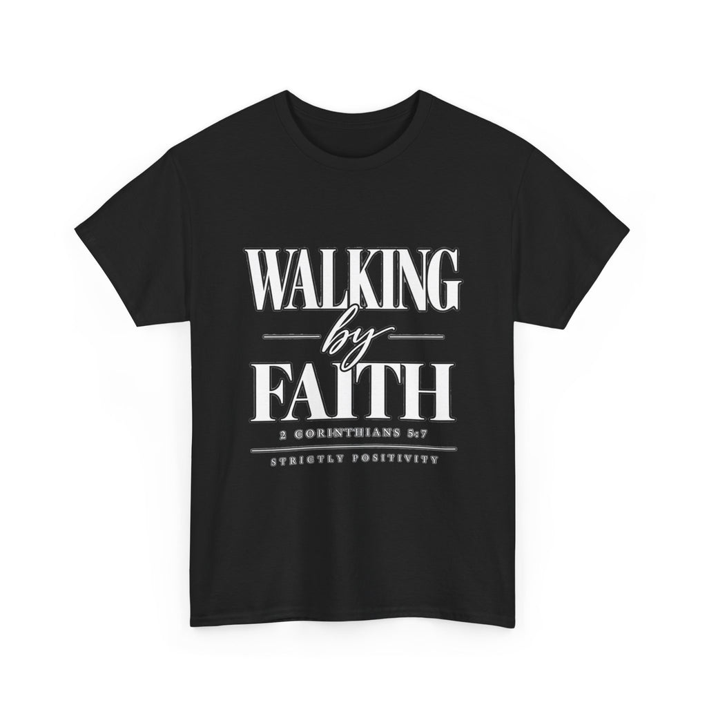 Walking by Faith T-Shirt — Inspirational Christian Scripture Tee - Strictly Positivity