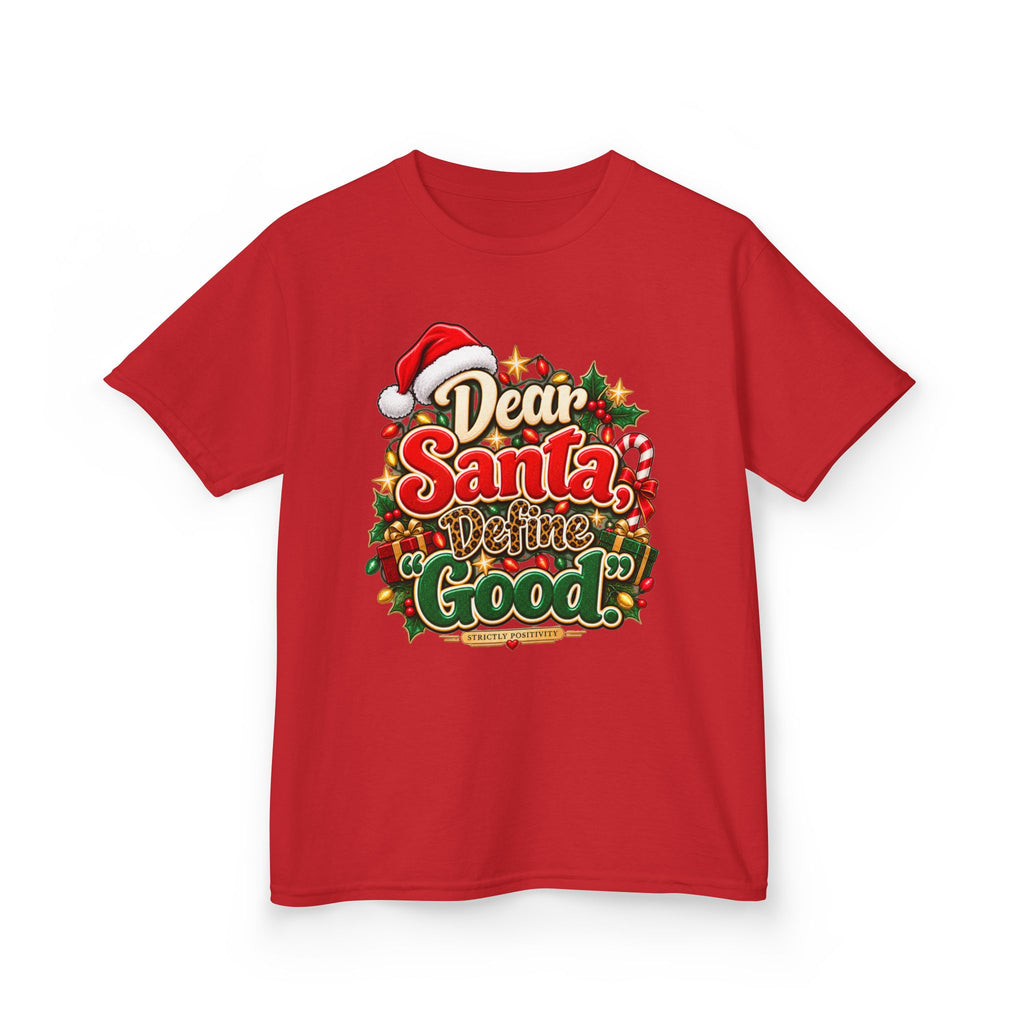 Dear Santa, Define “Good.” Kids’ Christmas T-Shirt | Strictly Positivity - Strictly Positivity