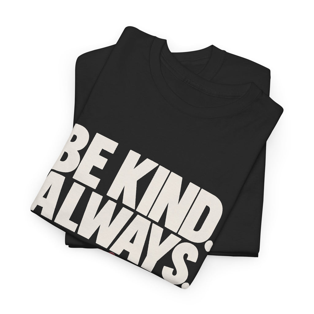 BE KIND. ALWAYS. | Mind Matters Graphic Tee - Strictly Positivity