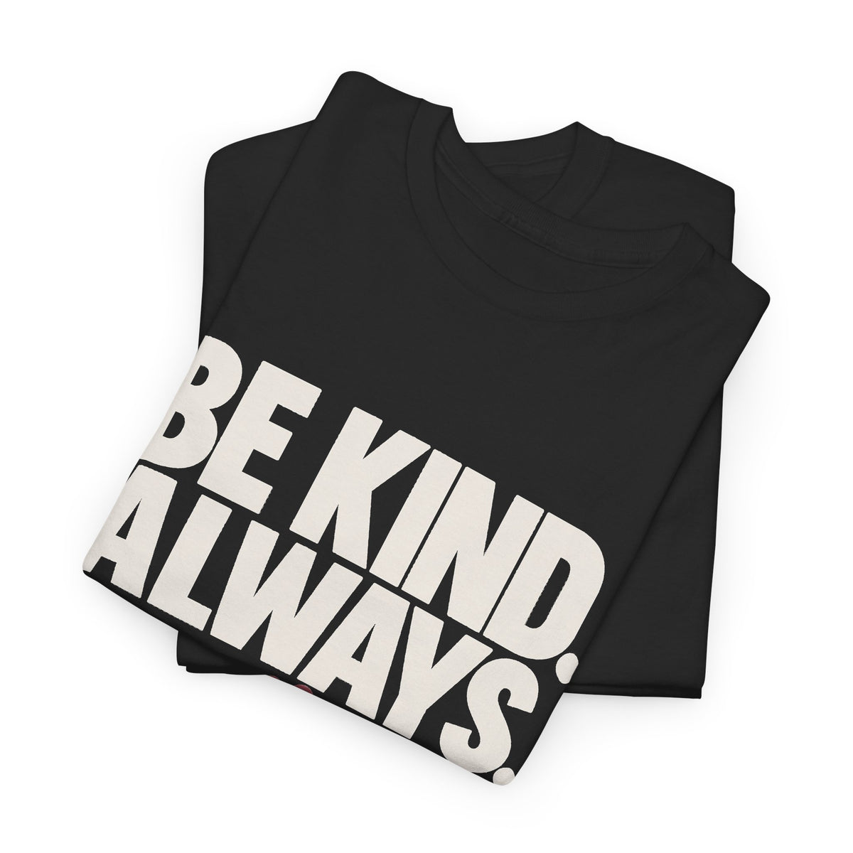BE KIND. ALWAYS. | Mind Matters Graphic Tee - Strictly Positivity