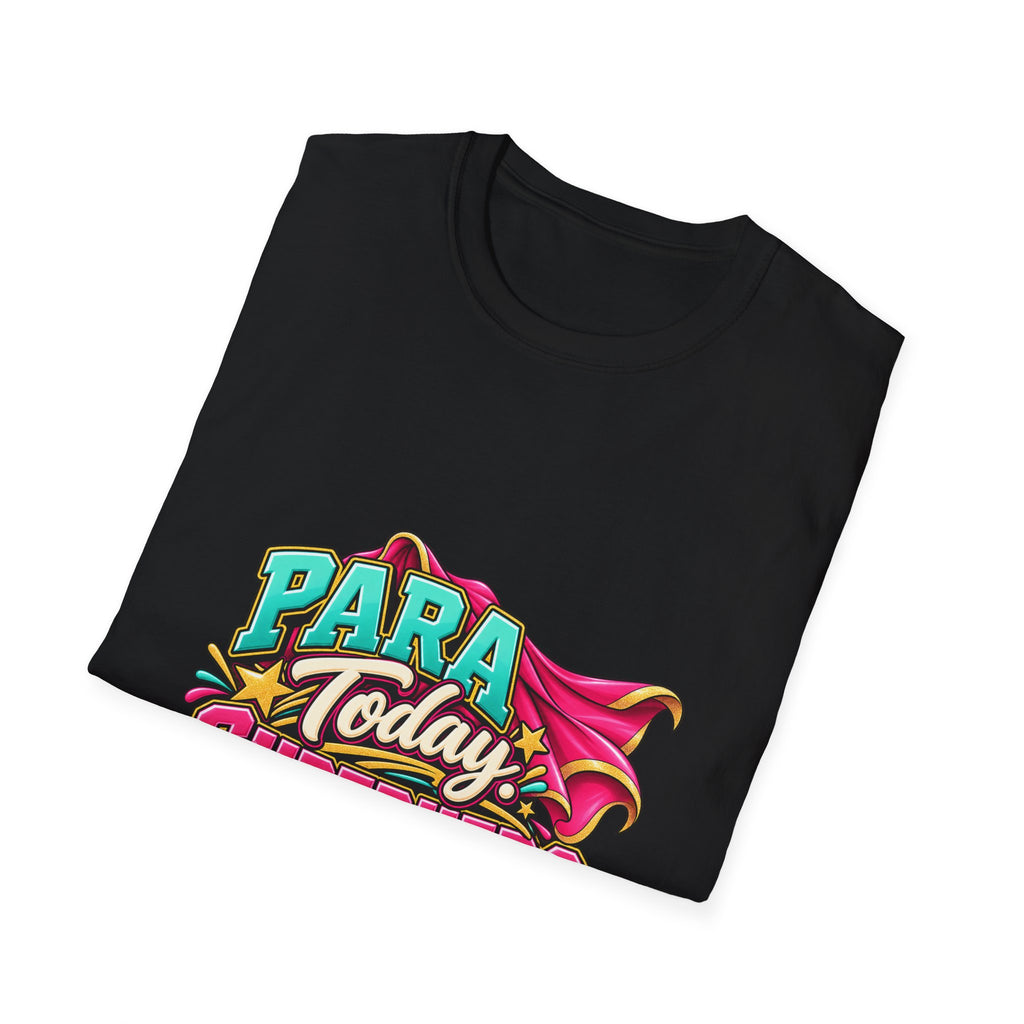 Para Today. Superhero Every Day. T-Shirt | Paraprofessional Gift | STRICTLY POSITIVITY - Strictly Positivity